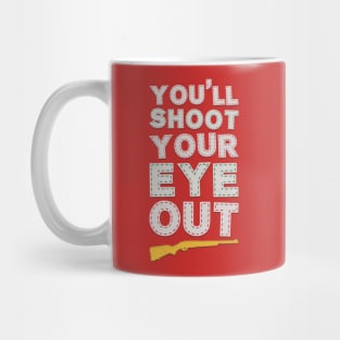 YOU'LL SHOOT YOUR EYE OUT KID! Mug